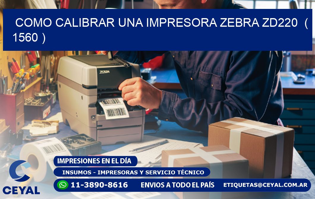 como calibrar una impresora zebra zd220  ( 1560 )