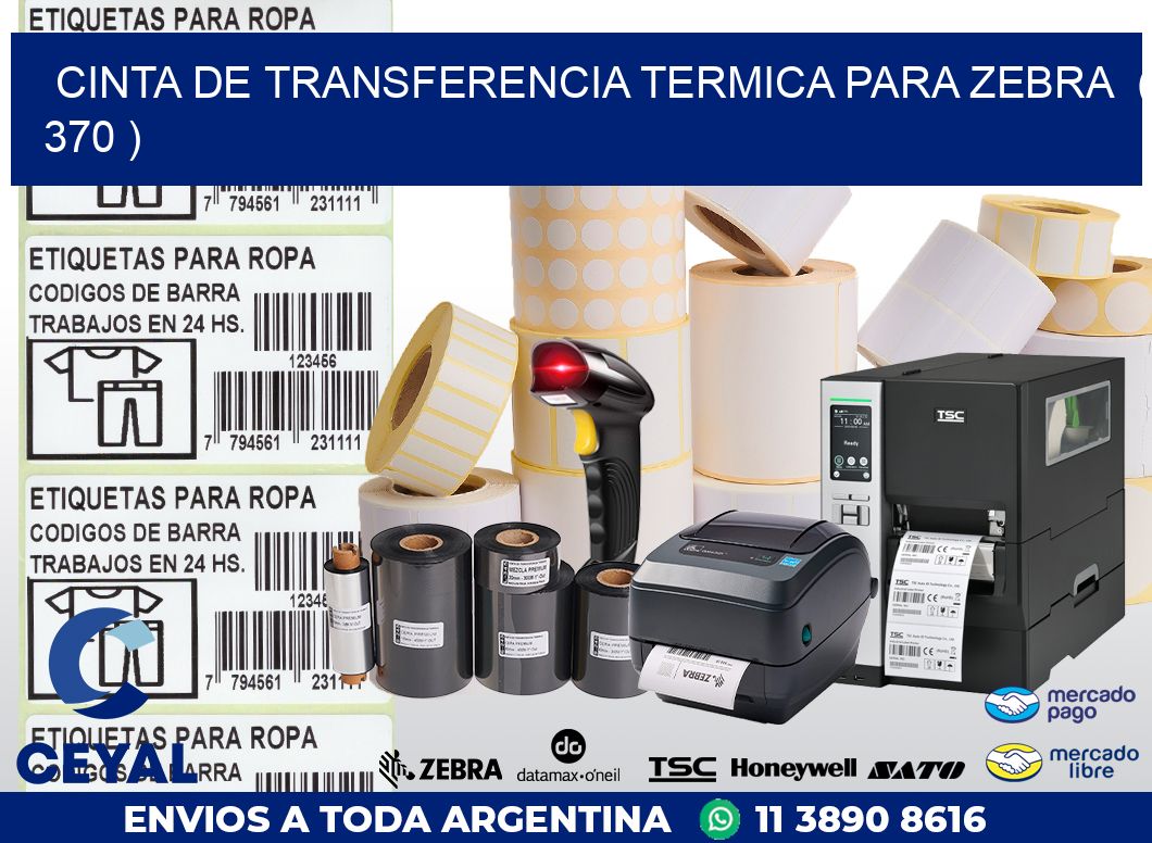 CINTA DE TRANSFERENCIA TERMICA PARA ZEBRA  ( 370 )