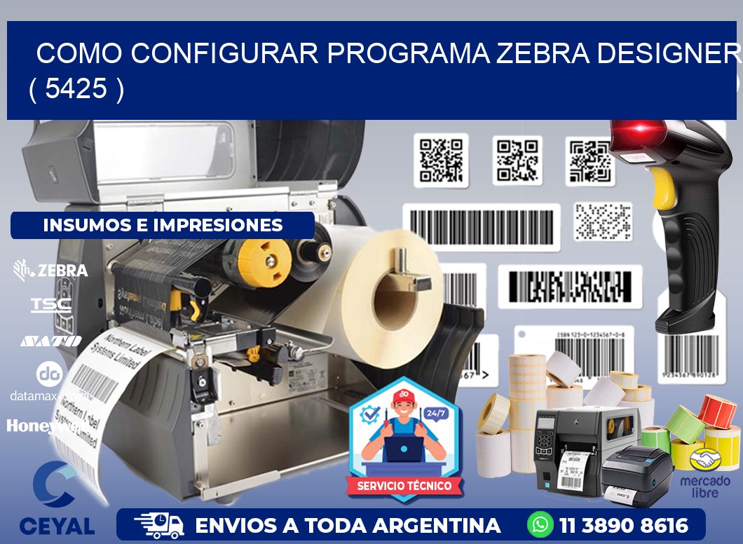 COMO CONFIGURAR PROGRAMA ZEBRA DESIGNER ( 5425 )