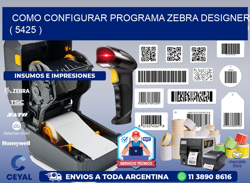 COMO CONFIGURAR PROGRAMA ZEBRA DESIGNER ( 5425 )
