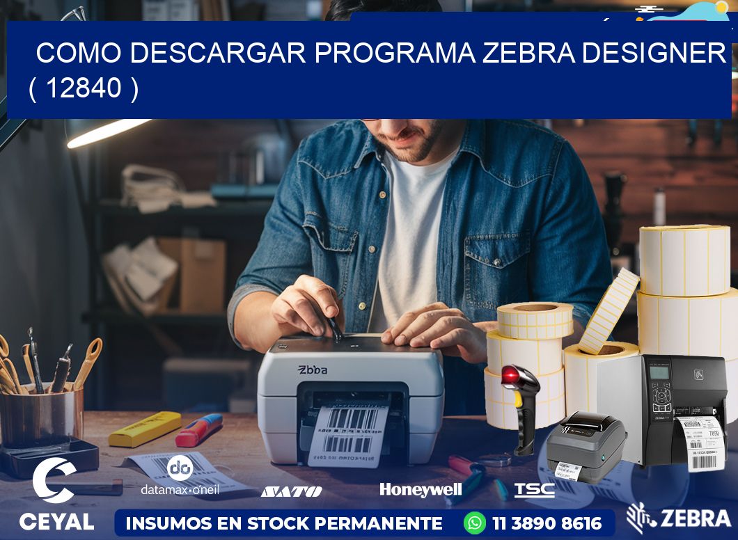 COMO DESCARGAR PROGRAMA ZEBRA DESIGNER ( 12840 )