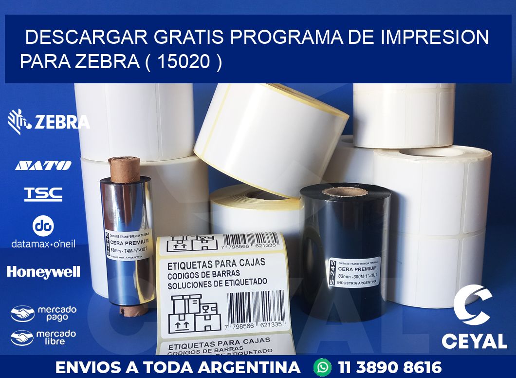 DESCARGAR GRATIS PROGRAMA DE IMPRESION PARA ZEBRA ( 15020 )