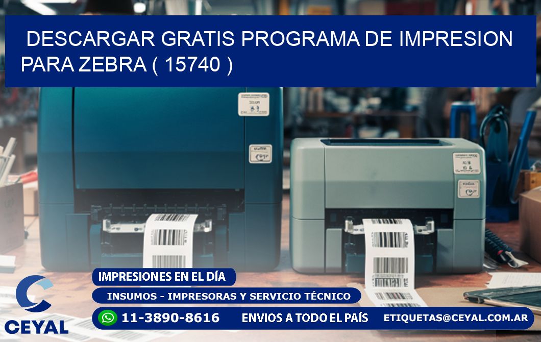DESCARGAR GRATIS PROGRAMA DE IMPRESION PARA ZEBRA ( 15740 )