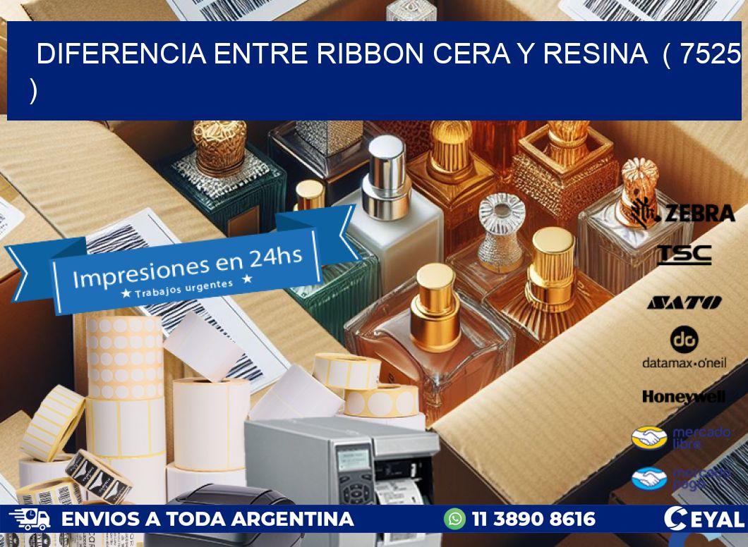 DIFERENCIA ENTRE RIBBON CERA Y RESINA  ( 7525 )