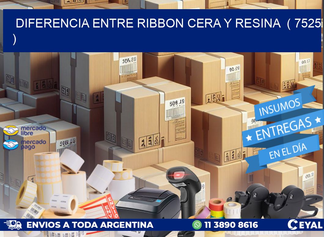 DIFERENCIA ENTRE RIBBON CERA Y RESINA  ( 7525 )