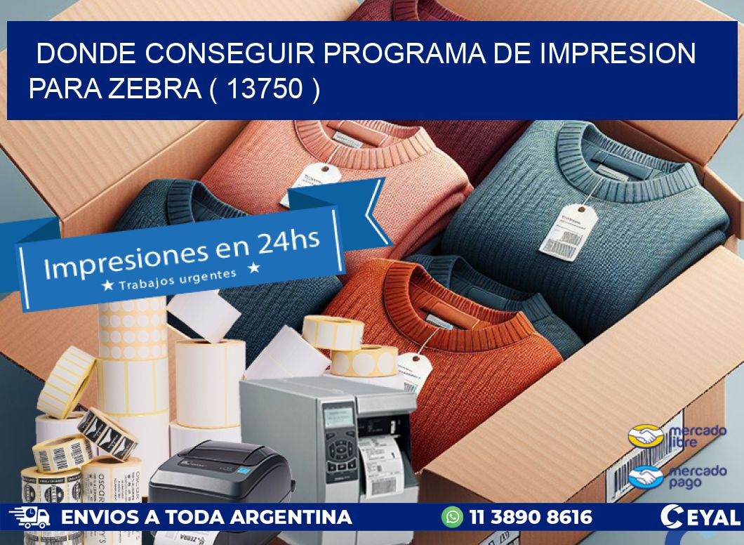 DONDE CONSEGUIR PROGRAMA DE IMPRESION PARA ZEBRA ( 13750 )