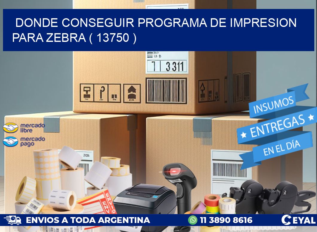 DONDE CONSEGUIR PROGRAMA DE IMPRESION PARA ZEBRA ( 13750 )