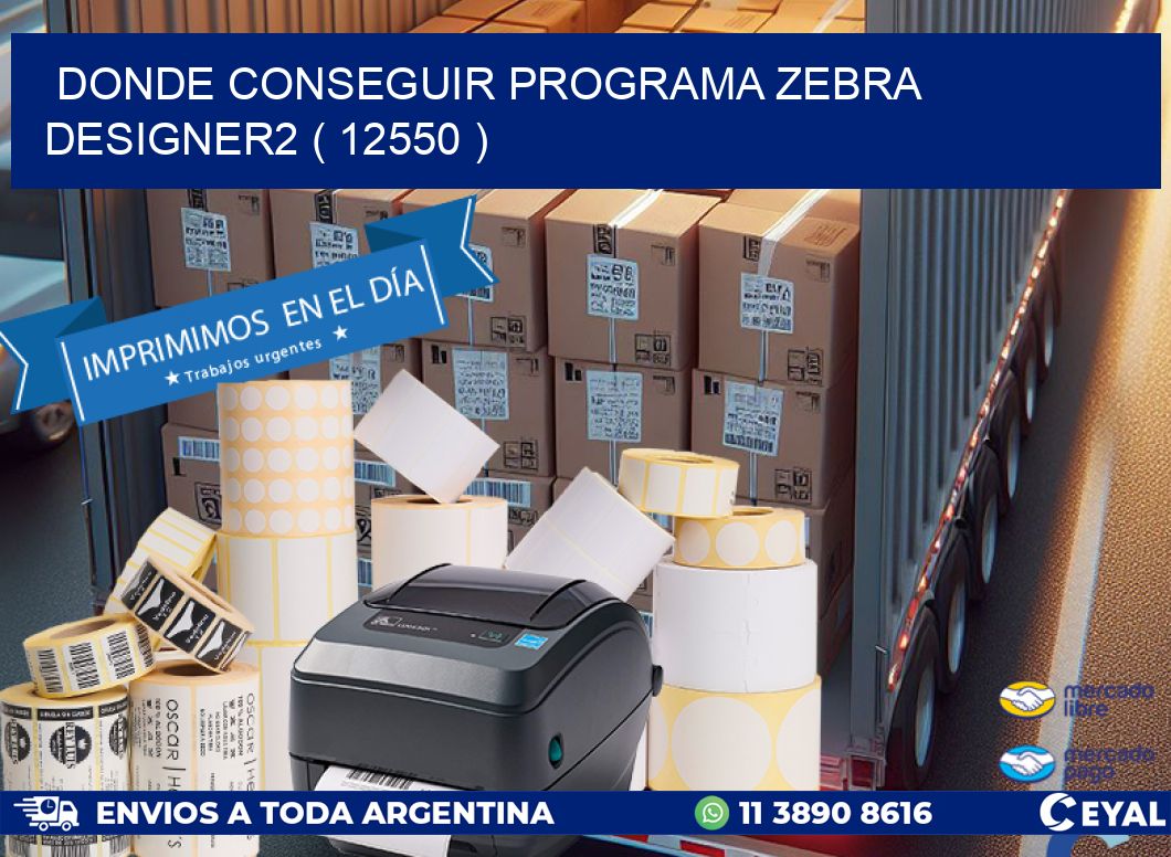DONDE CONSEGUIR PROGRAMA ZEBRA DESIGNER2 ( 12550 )