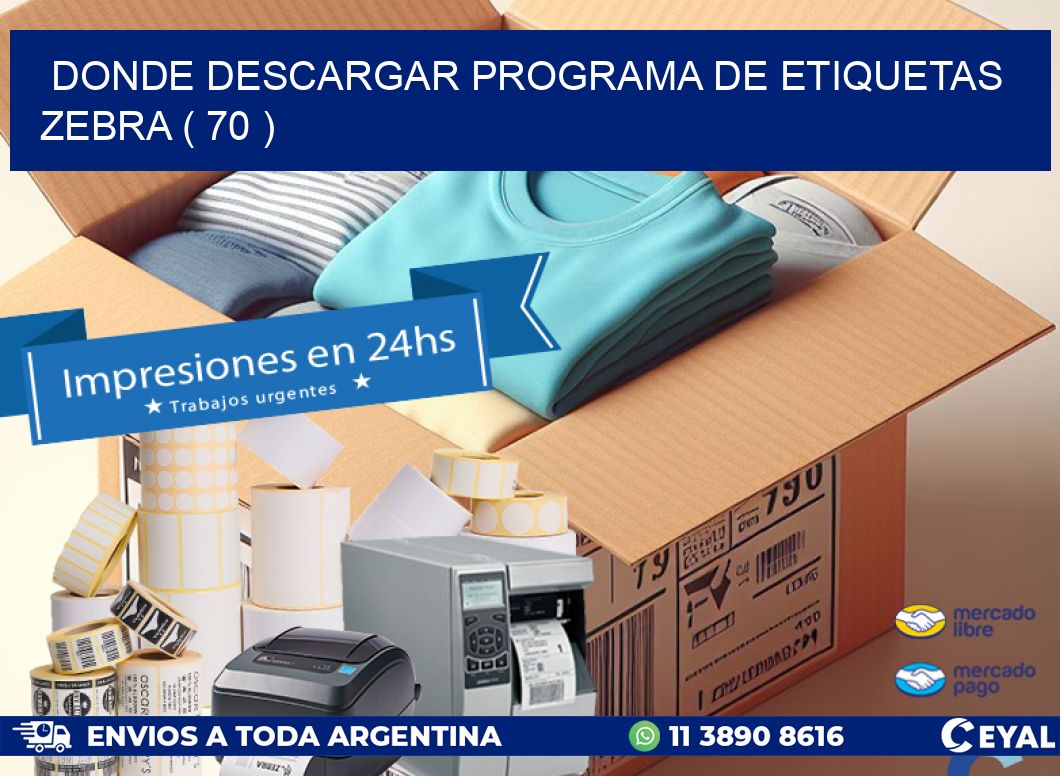 DONDE DESCARGAR PROGRAMA DE ETIQUETAS ZEBRA ( 70 )