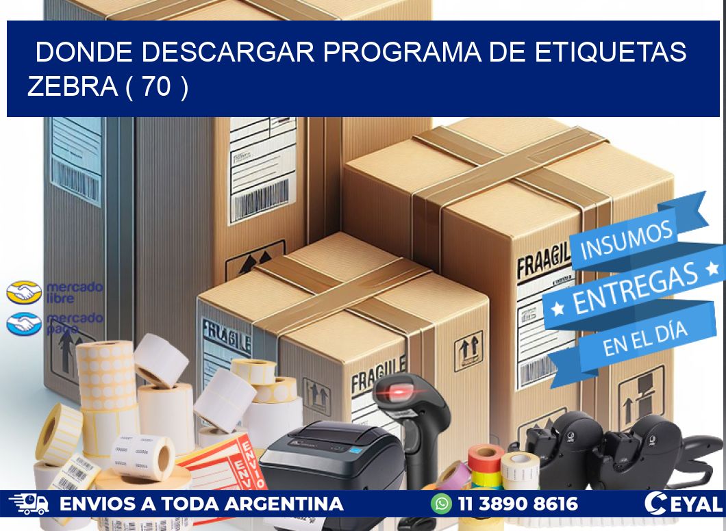 DONDE DESCARGAR PROGRAMA DE ETIQUETAS ZEBRA ( 70 )