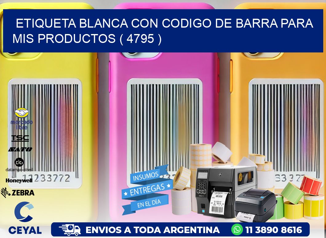 ETIQUETA BLANCA CON CODIGO DE BARRA PARA MIS PRODUCTOS ( 4795 )