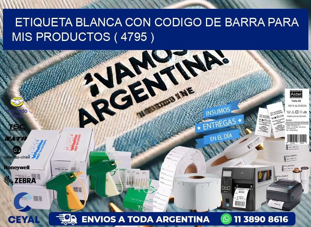 ETIQUETA BLANCA CON CODIGO DE BARRA PARA MIS PRODUCTOS ( 4795 )