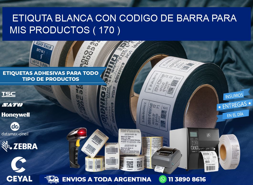 ETIQUTA BLANCA CON CODIGO DE BARRA PARA MIS PRODUCTOS ( 170 )