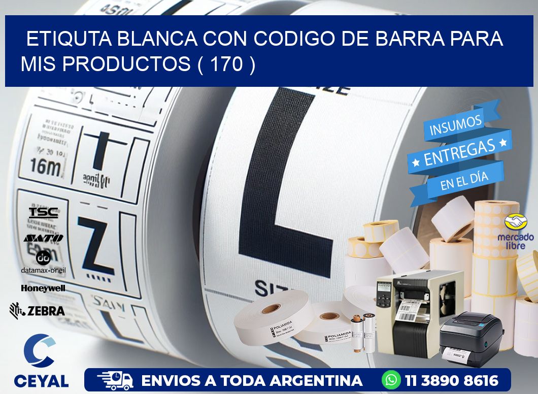 ETIQUTA BLANCA CON CODIGO DE BARRA PARA MIS PRODUCTOS ( 170 )