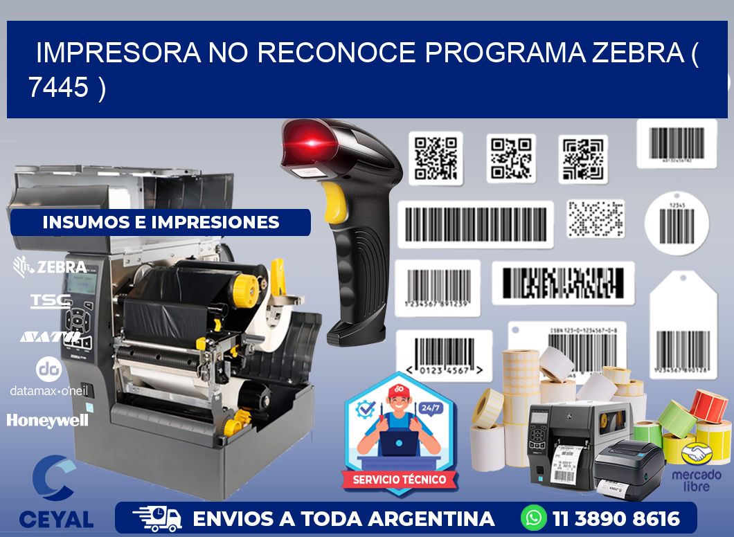 IMPRESORA NO RECONOCE PROGRAMA ZEBRA ( 7445 )