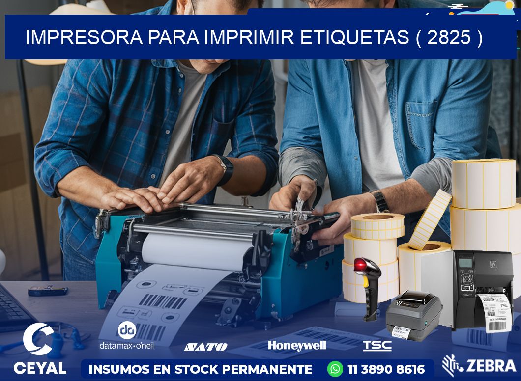 IMPRESORA PARA IMPRIMIR ETIQUETAS ( 2825 )