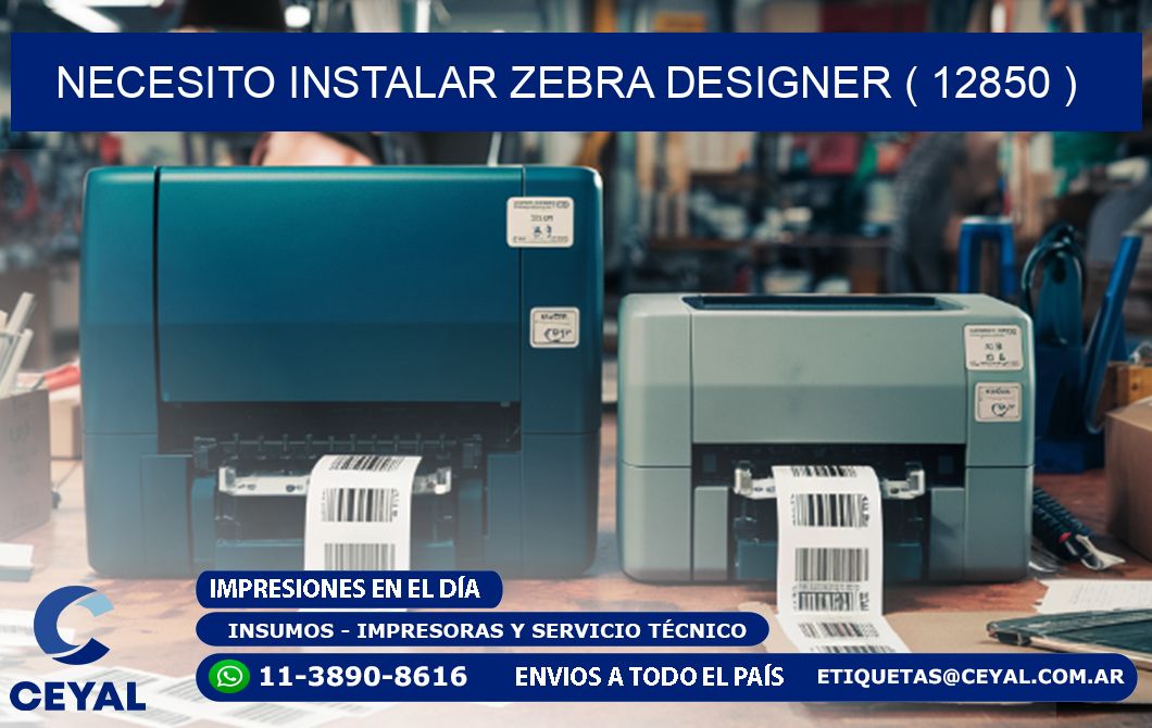 NECESITO INSTALAR ZEBRA DESIGNER ( 12850 )