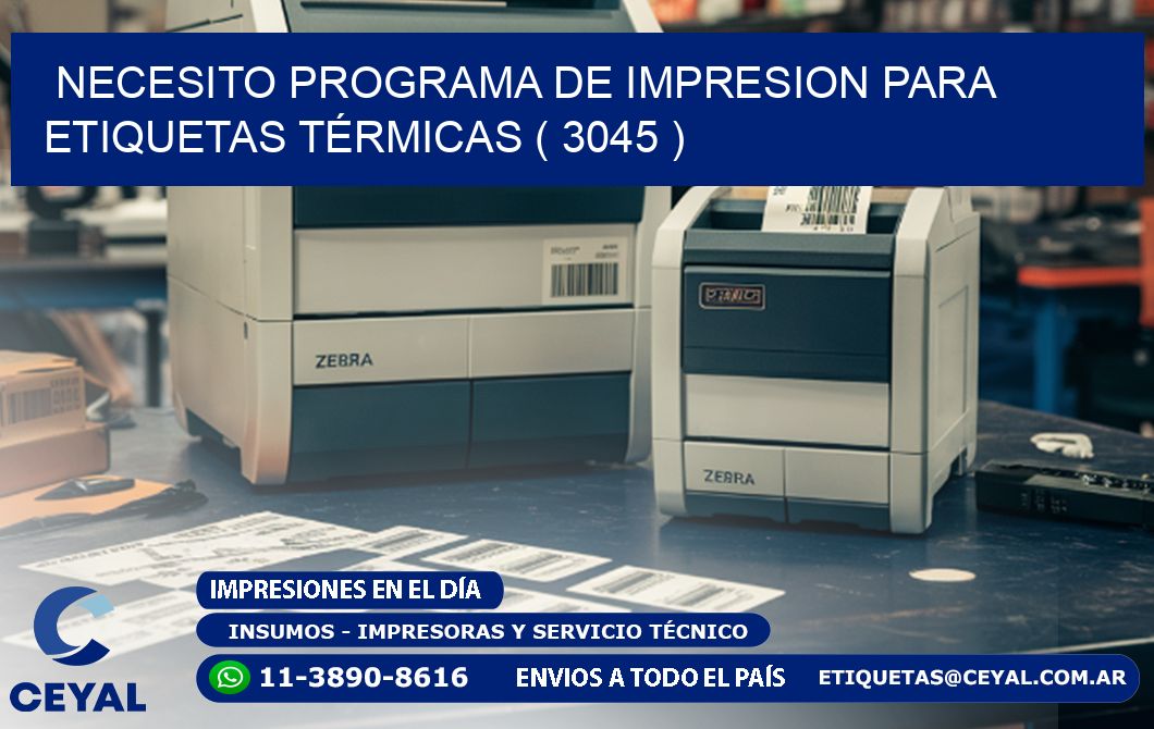 NECESITO PROGRAMA DE IMPRESION PARA ETIQUETAS TÉRMICAS ( 3045 )