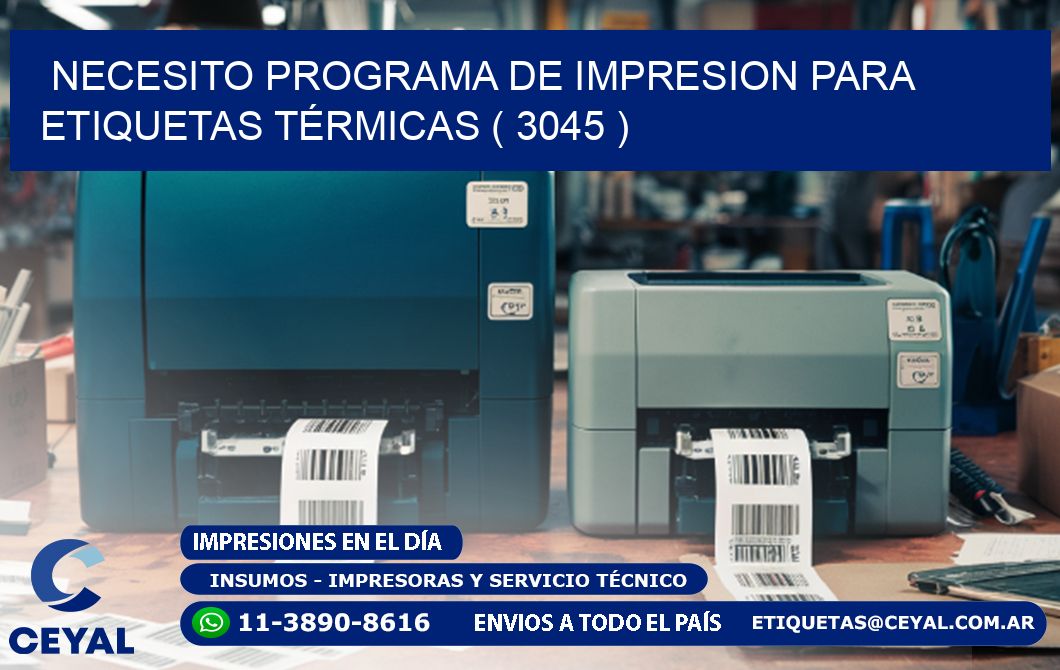NECESITO PROGRAMA DE IMPRESION PARA ETIQUETAS TÉRMICAS ( 3045 )