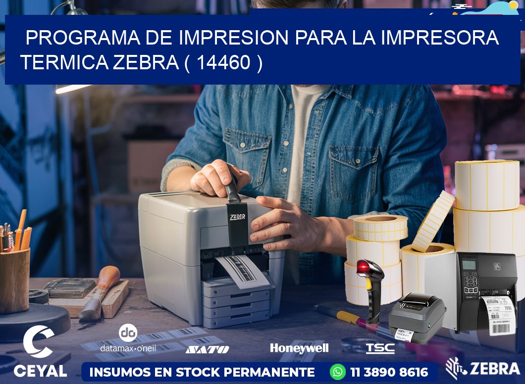 PROGRAMA DE IMPRESION PARA LA IMPRESORA TERMICA ZEBRA ( 14460 )
