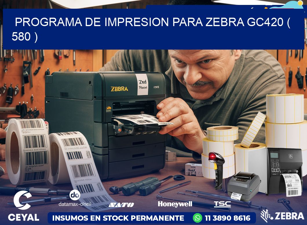 PROGRAMA DE IMPRESION PARA ZEBRA GC420 ( 580 )