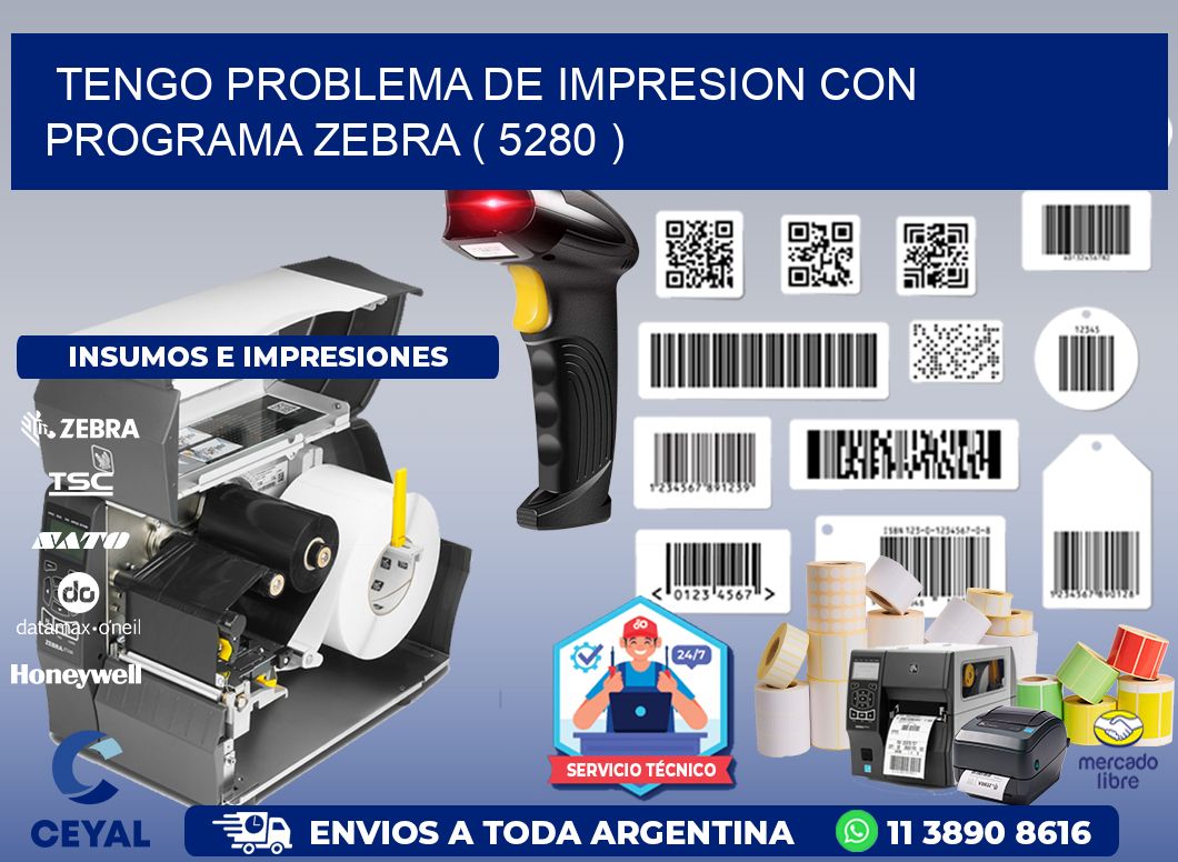 TENGO PROBLEMA DE IMPRESION CON PROGRAMA ZEBRA ( 5280 )