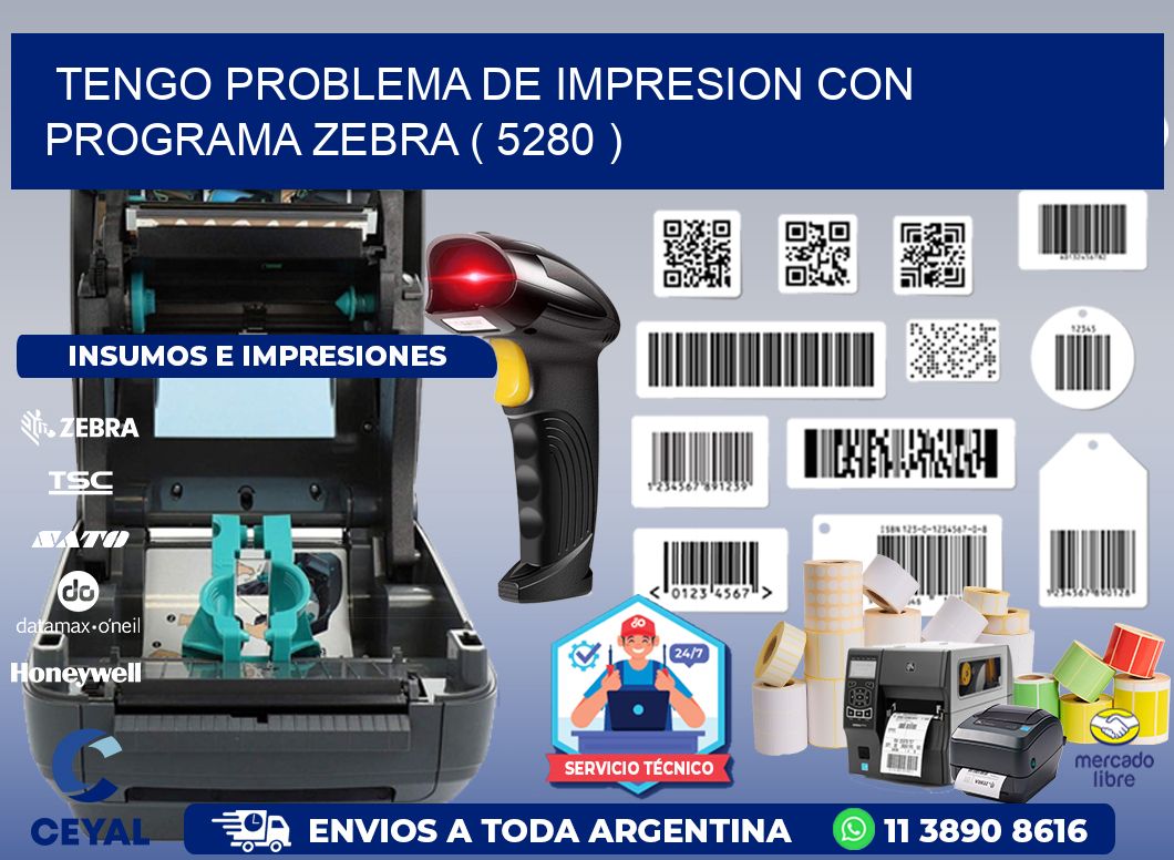 TENGO PROBLEMA DE IMPRESION CON PROGRAMA ZEBRA ( 5280 )