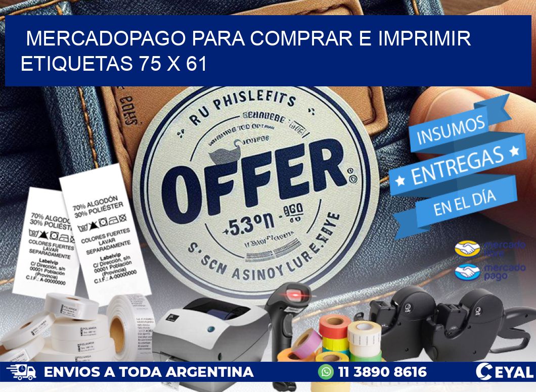 MERCADOPAGO PARA COMPRAR E IMPRIMIR ETIQUETAS 75 x 61