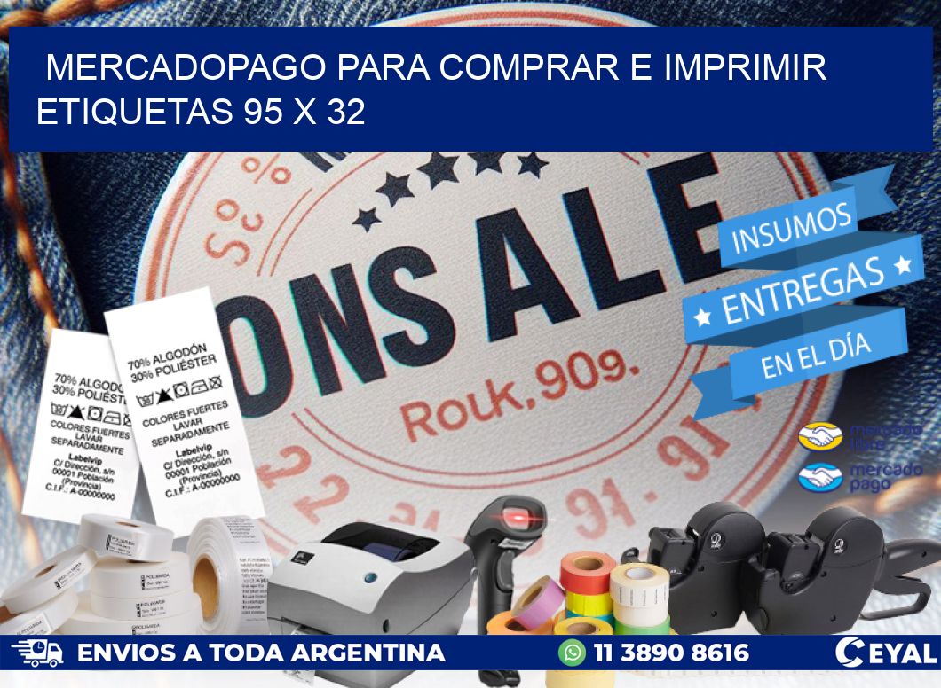 MERCADOPAGO PARA COMPRAR E IMPRIMIR ETIQUETAS 95 x 32