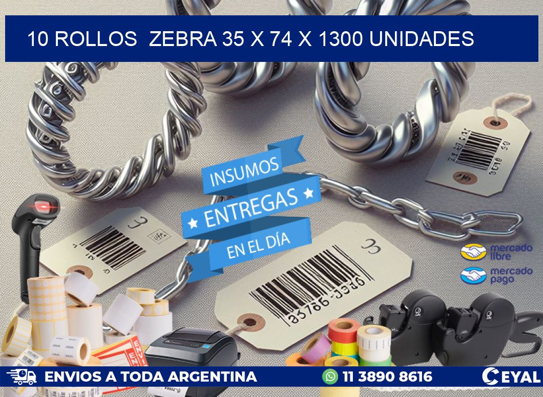 10 ROLLOS  ZEBRA 35 x 74 X 1300 UNIDADES