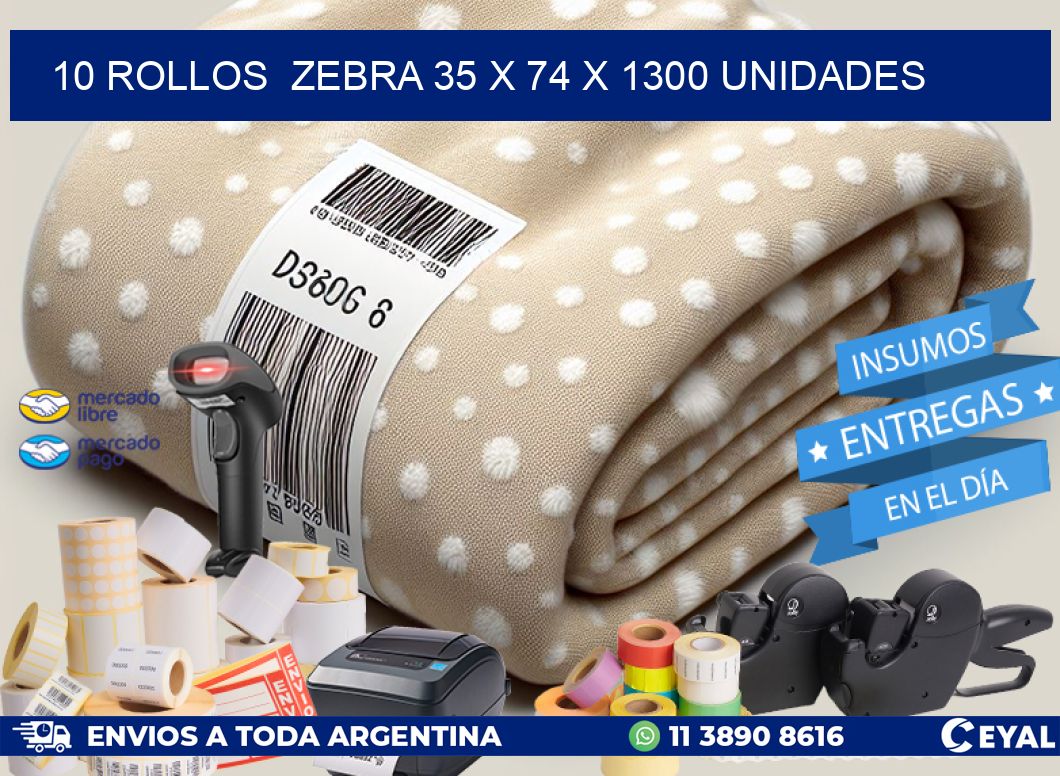 10 ROLLOS  ZEBRA 35 x 74 X 1300 UNIDADES