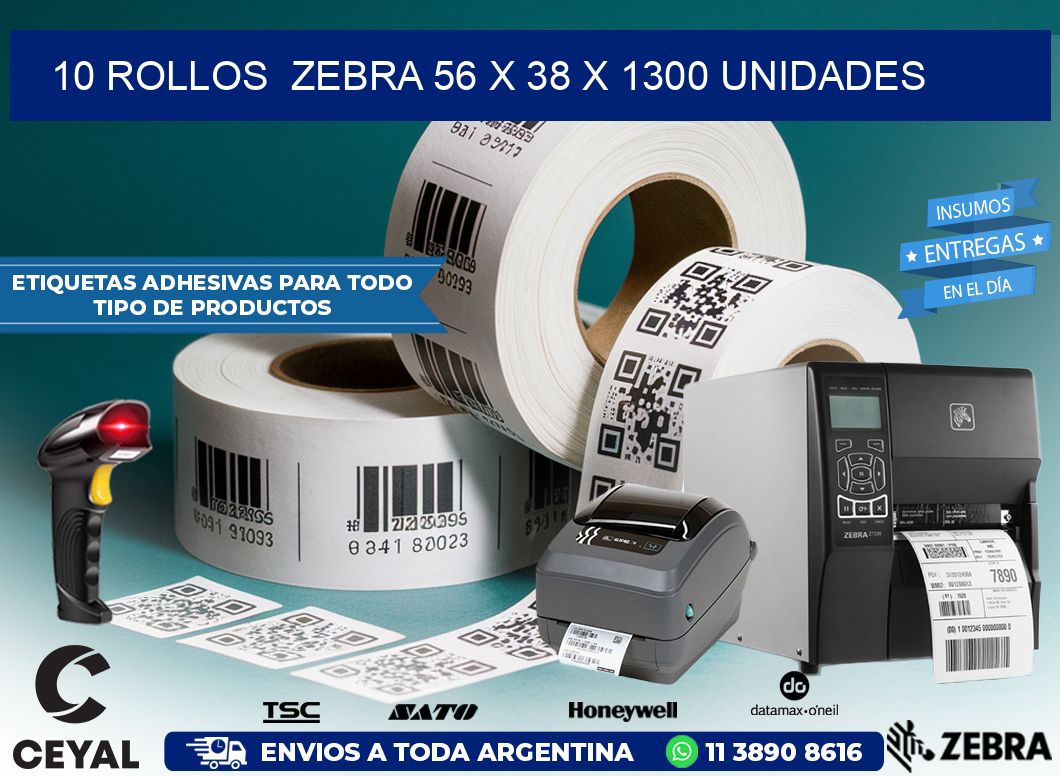 10 ROLLOS  ZEBRA 56 x 38 X 1300 UNIDADES