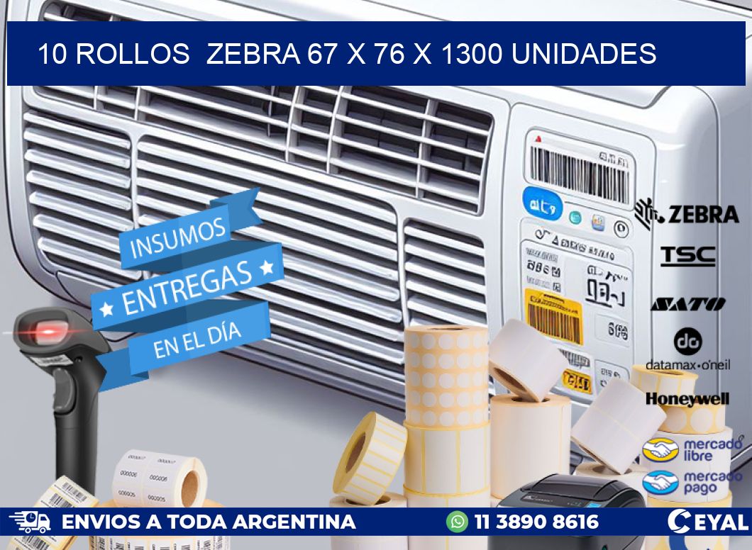 10 ROLLOS  ZEBRA 67 x 76 X 1300 UNIDADES