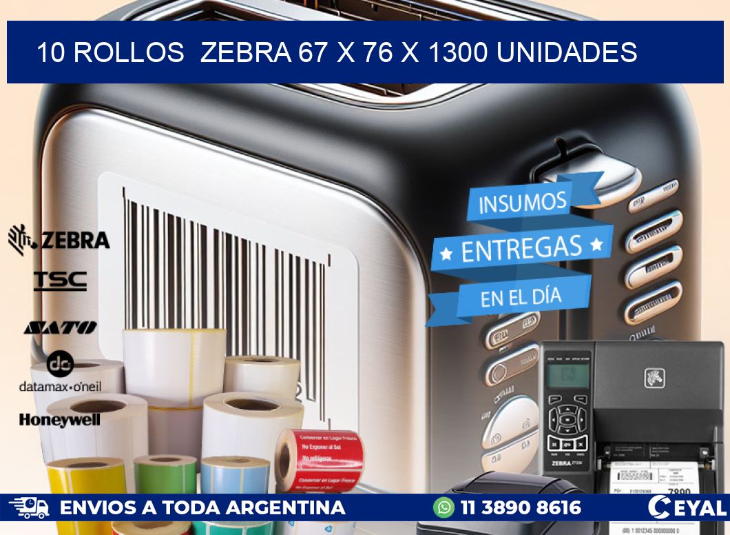 10 ROLLOS  ZEBRA 67 x 76 X 1300 UNIDADES