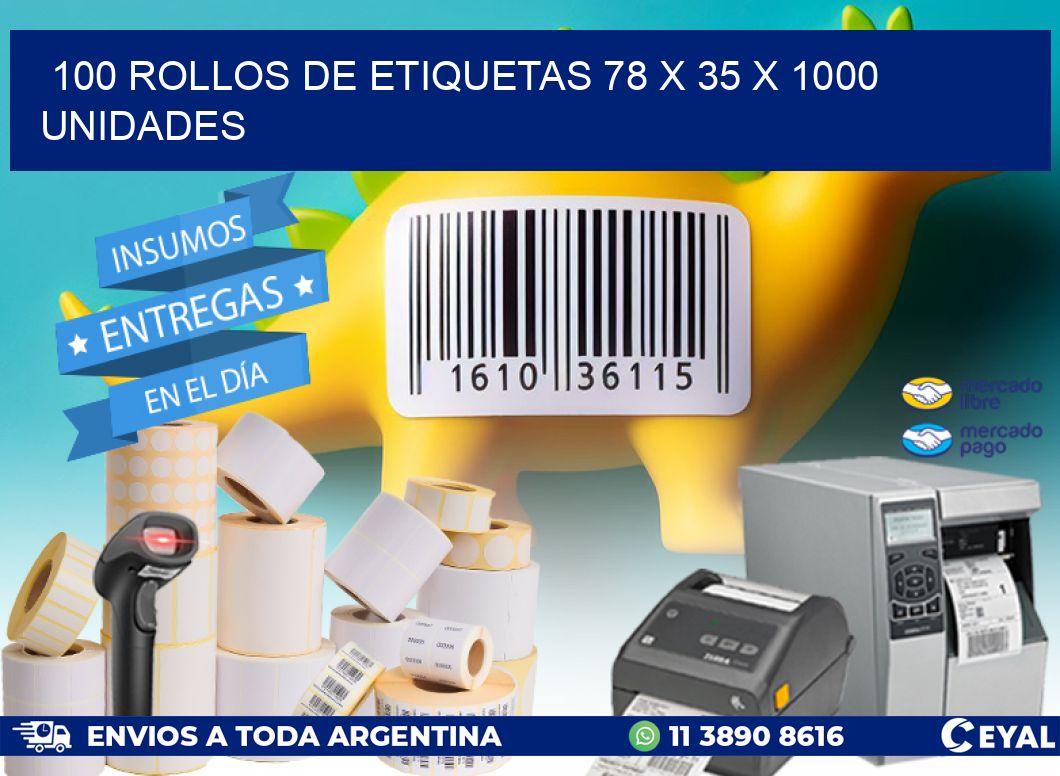 100 ROLLOS DE ETIQUETAS 78 x 35 X 1000 UNIDADES