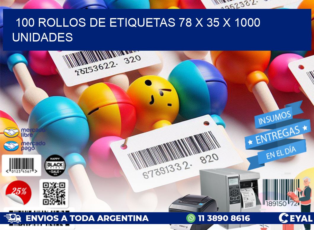 100 ROLLOS DE ETIQUETAS 78 x 35 X 1000 UNIDADES