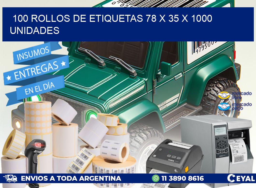 100 ROLLOS DE ETIQUETAS 78 x 35 X 1000 UNIDADES