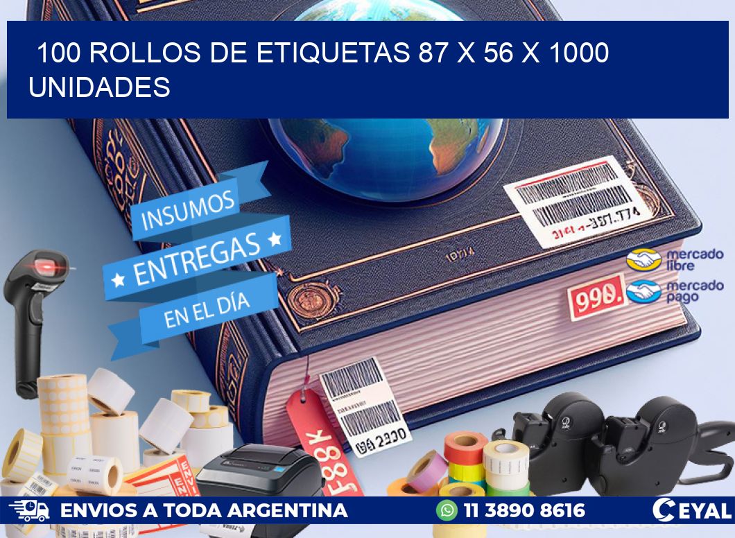 100 ROLLOS DE ETIQUETAS 87 x 56 X 1000 UNIDADES