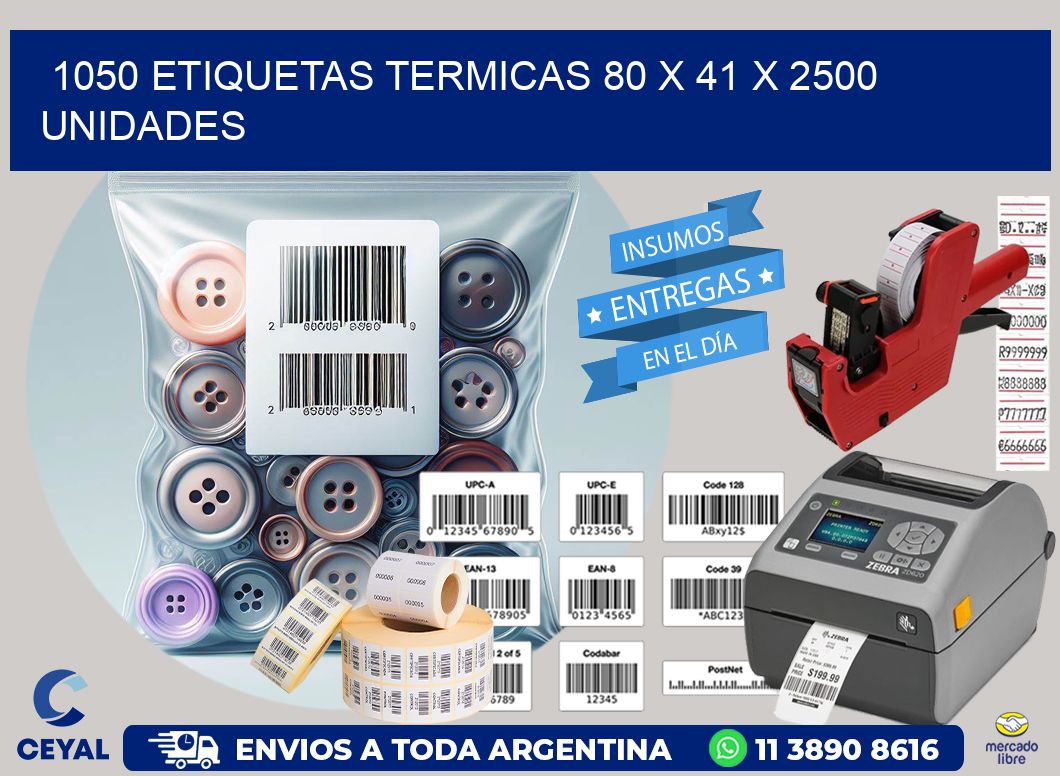 1050 ETIQUETAS TERMICAS 80 x 41 X 2500 UNIDADES