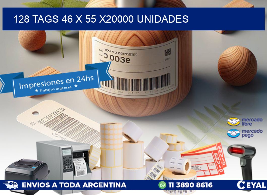 128 TAGS 46 x 55 X20000 UNIDADES