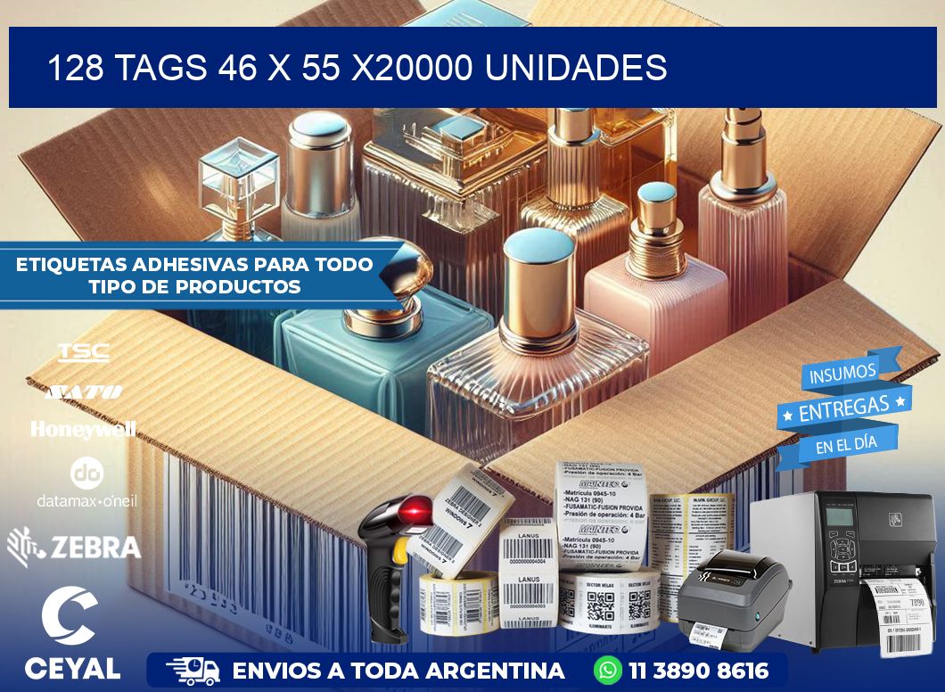 128 TAGS 46 x 55 X20000 UNIDADES