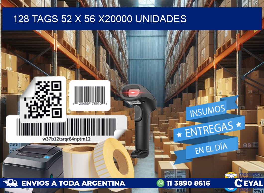 128 TAGS 52 x 56 X20000 UNIDADES