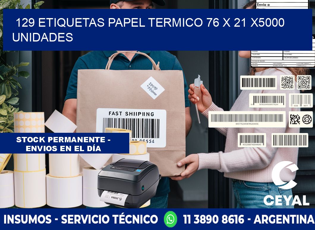 129 ETIQUETAS PAPEL TERMICO 76 x 21 X5000 UNIDADES