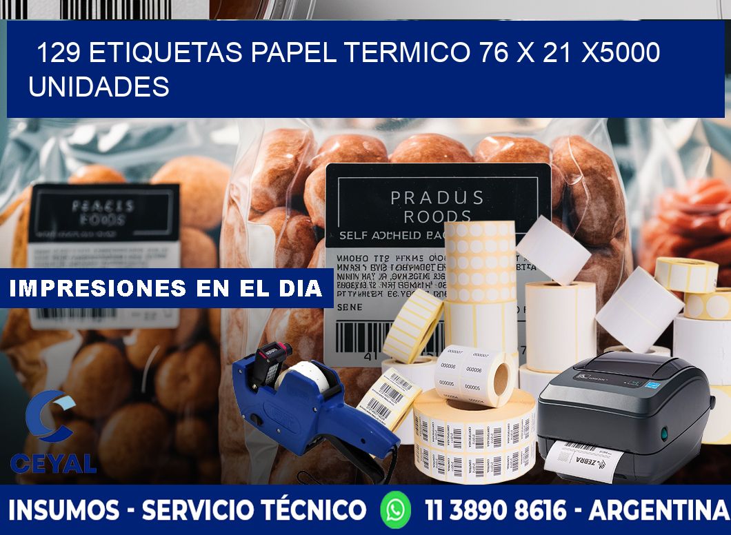 129 ETIQUETAS PAPEL TERMICO 76 x 21 X5000 UNIDADES