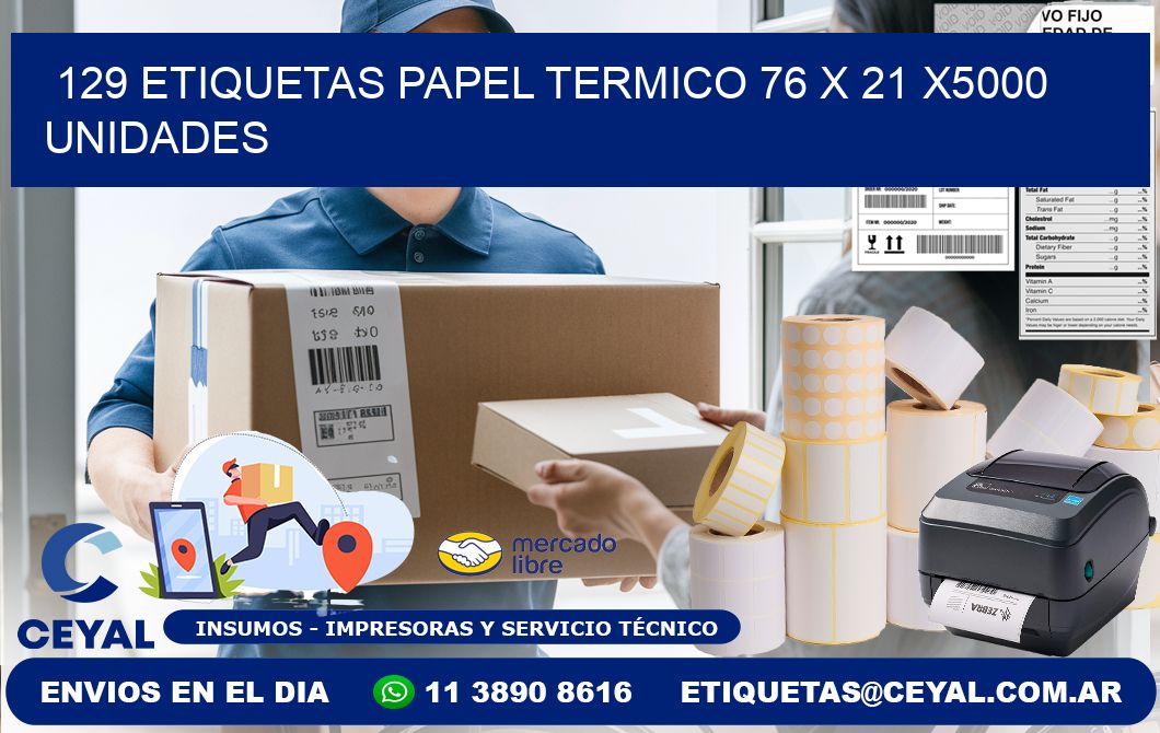 129 ETIQUETAS PAPEL TERMICO 76 x 21 X5000 UNIDADES