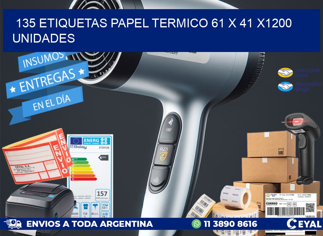 135 ETIQUETAS PAPEL TERMICO 61 x 41 X1200 UNIDADES