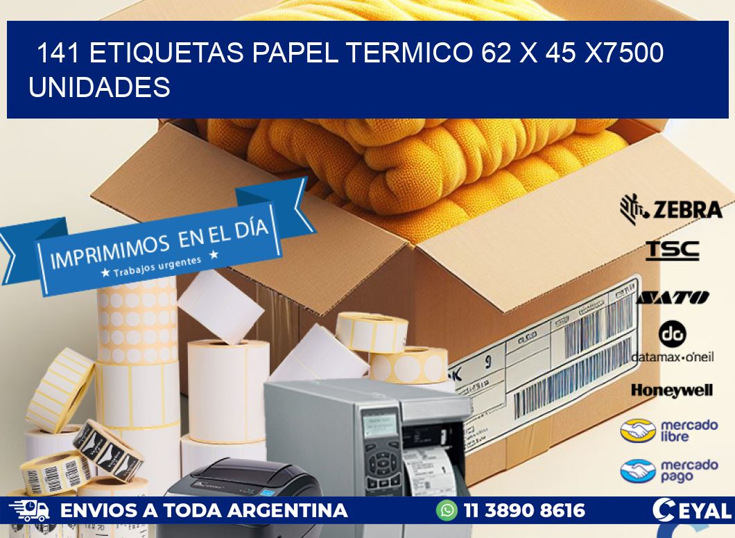 141 ETIQUETAS PAPEL TERMICO 62 x 45 X7500 UNIDADES