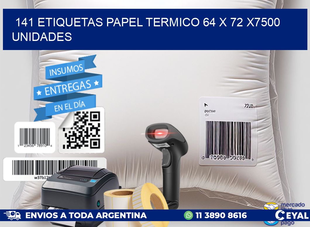 141 ETIQUETAS PAPEL TERMICO 64 x 72 X7500 UNIDADES