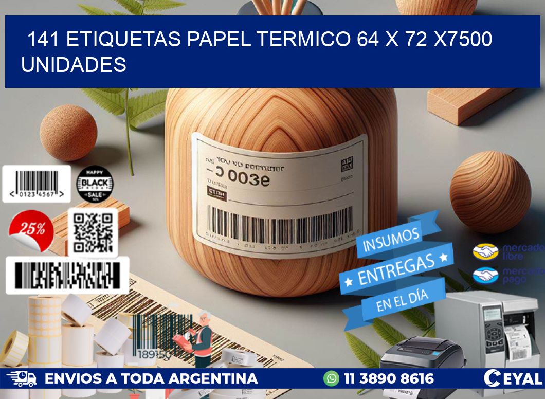 141 ETIQUETAS PAPEL TERMICO 64 x 72 X7500 UNIDADES