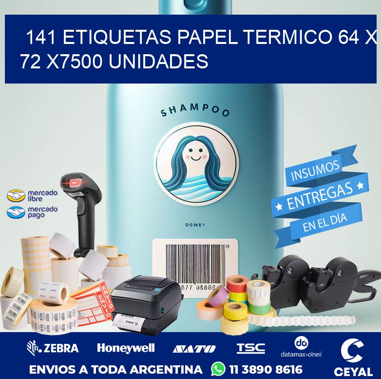 141 ETIQUETAS PAPEL TERMICO 64 x 72 X7500 UNIDADES